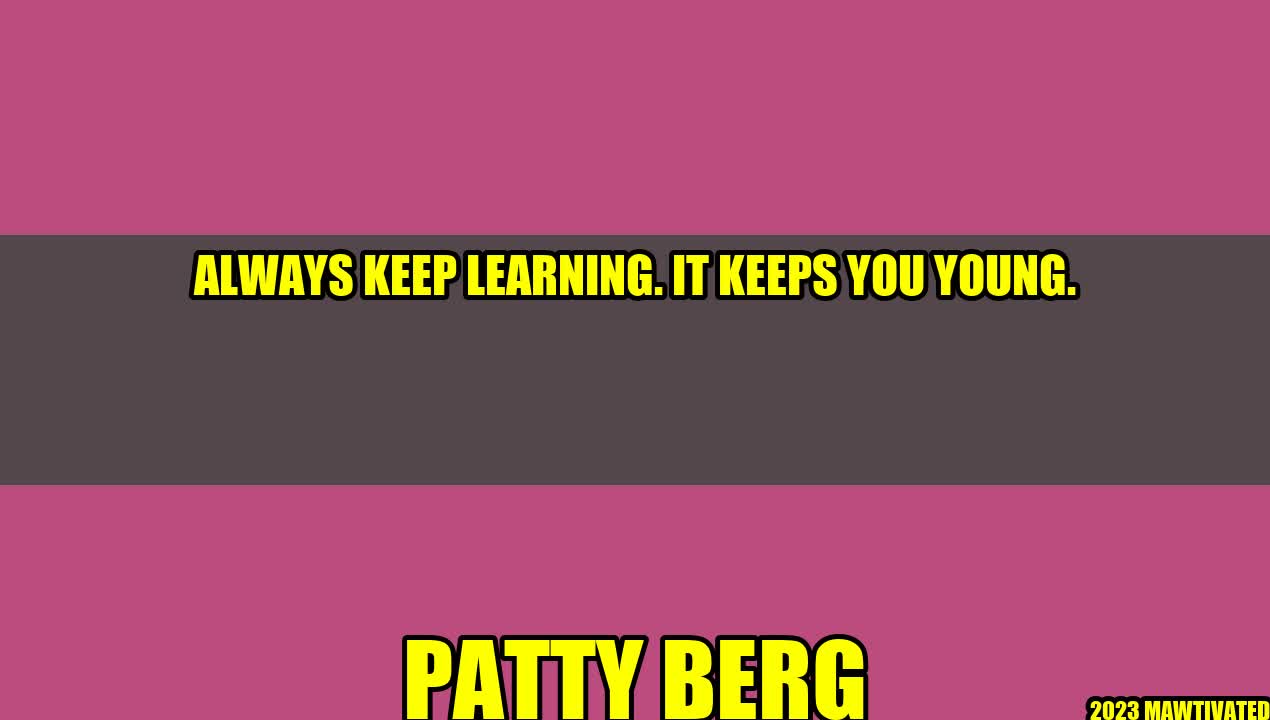 Always Keep Learning: It Keeps You Young