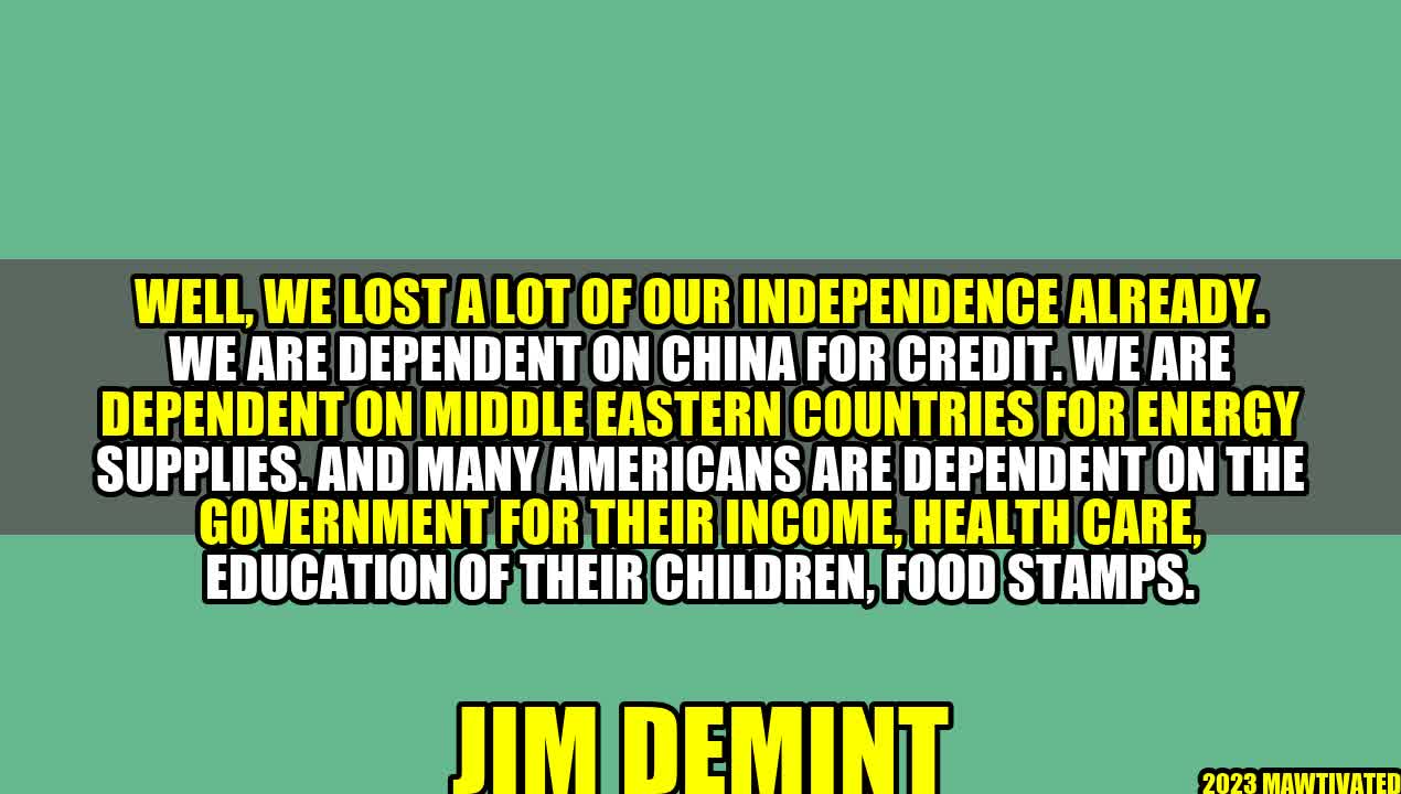 Dependence: Are We Losing Our Independence?