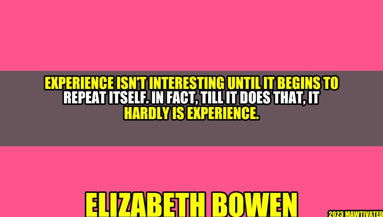 Experience is the Best Teacher: Learning through Repetition – Elizabeth Bowen