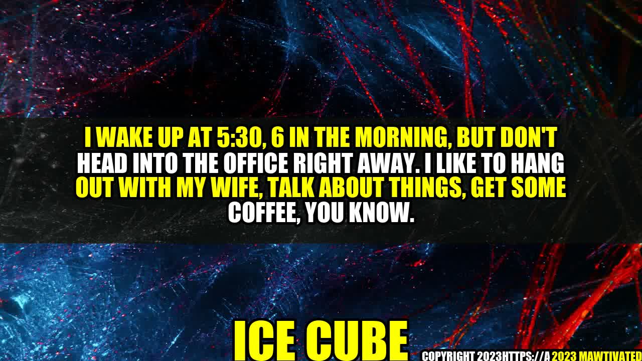 How Ice Cube Starts His Day