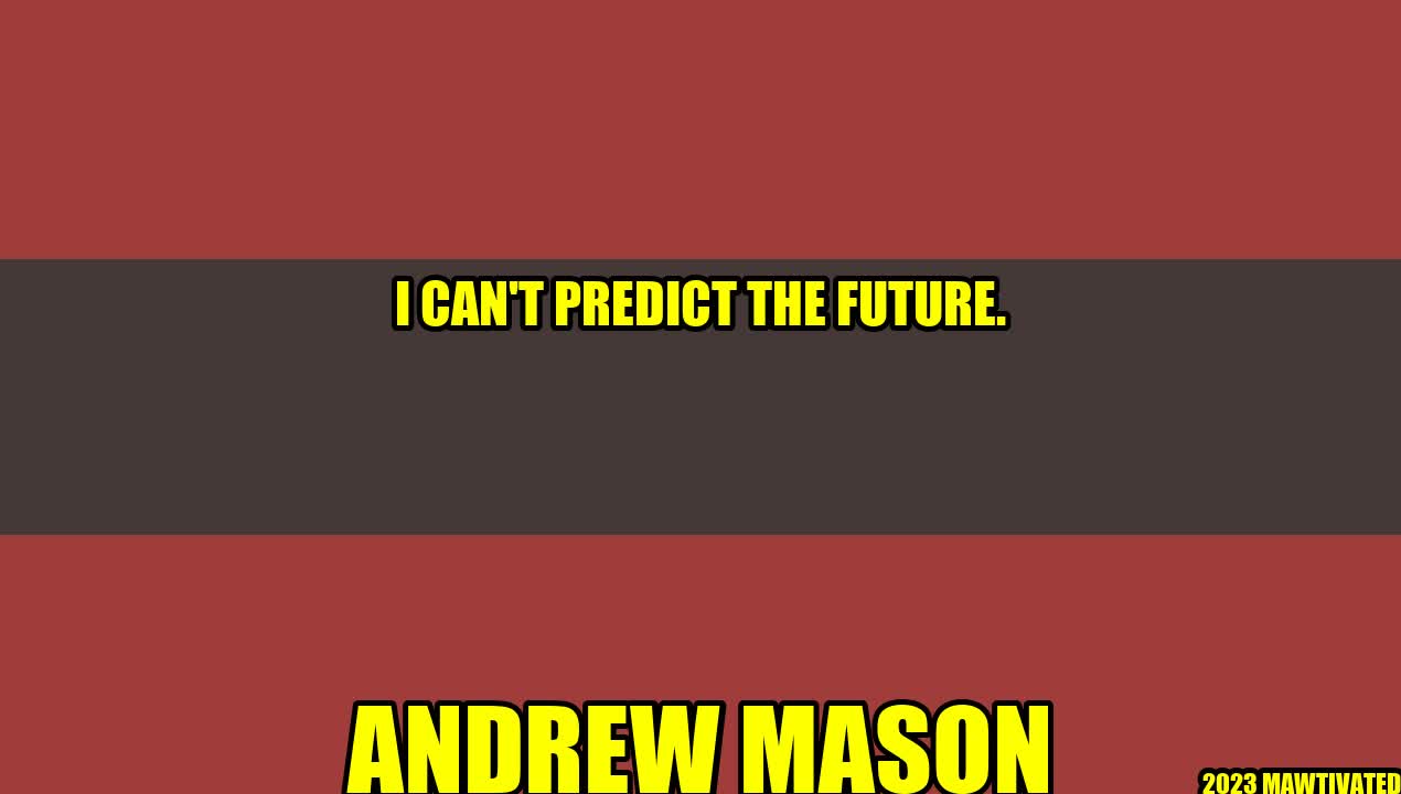 I Can’t Predict the Future – An Inspirational Story by Andrew Mason