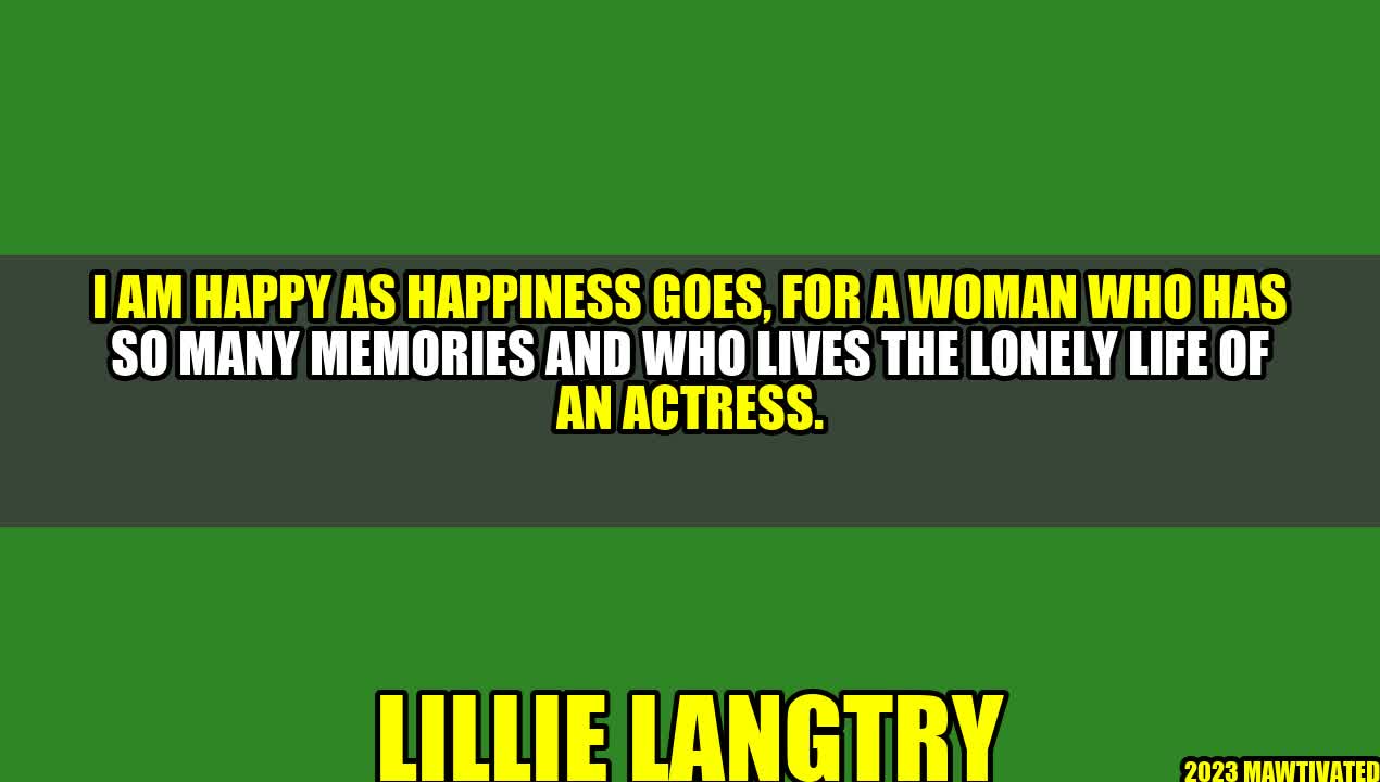 “I am Happy as Happiness Goes” – A Story of Lillie Langtry