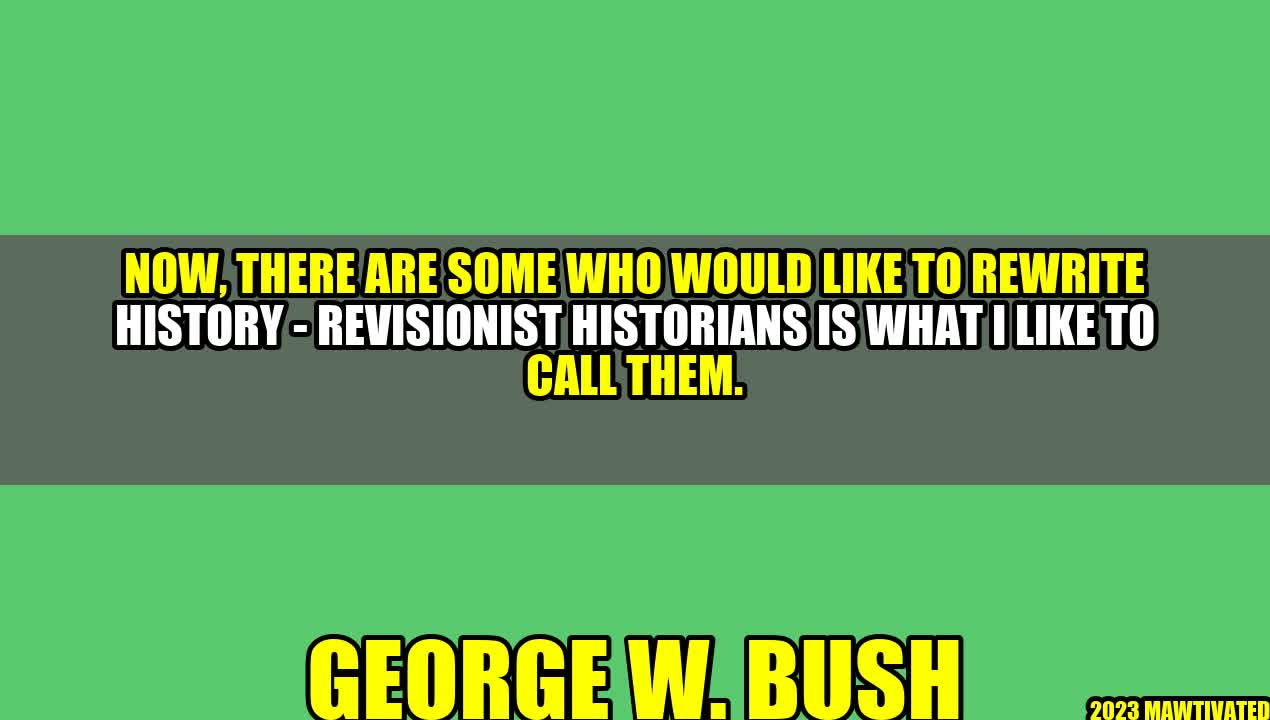 Revisionist Historians: The Danger of Rewriting History