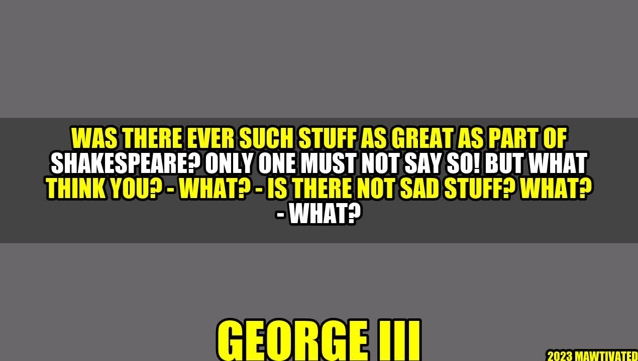 Shakespeare: Great Stuff or Sad Stuff?